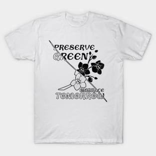 "Preserve green embrace tomorrow" flower T-Shirt